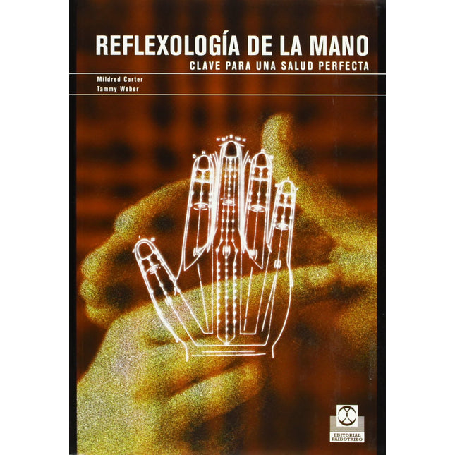 REFLEXOLOGIA DE LA MANO. CLAVE PARA UNA SALUD PERFECTA