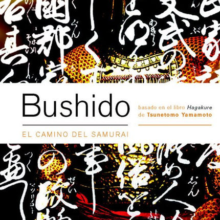 BUSHIDO. EL CAMINO DEL SAMURAI