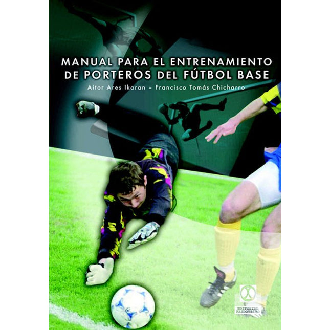 MANUAL P/EL ENTRENAMIENTO DE PORTEROS DE FUT- BOL BASE