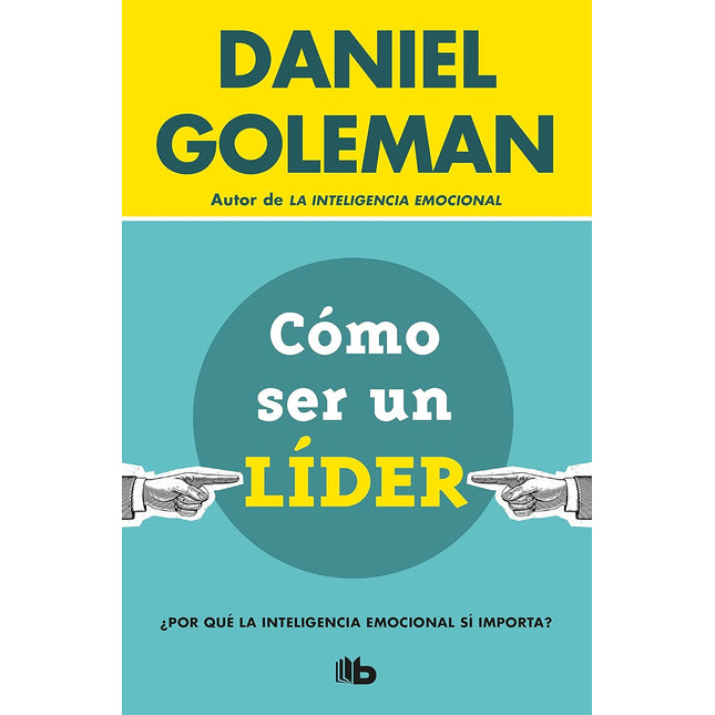 Cómo ser un líder. ¿Por qué la inteligencia emocional sí importa?