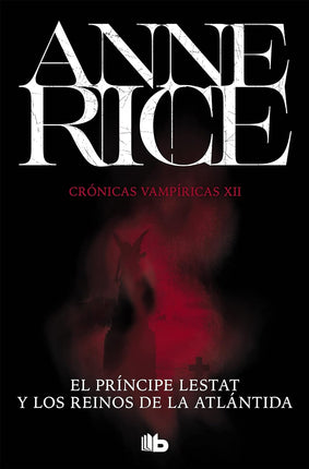 El Principe Lestat y los reinos de la Atlantida.(12) Cronicas Vampiricas