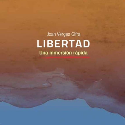LIBERTAD: UNA INMERSION RAPIDA
