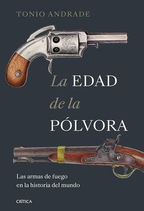 La edad de la pólvora: las armas de fuego en la historia del mundo