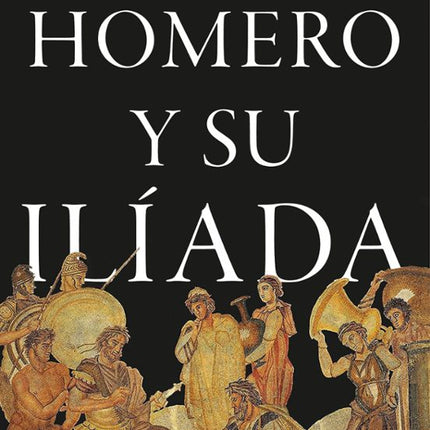 Homero y su Ilíada