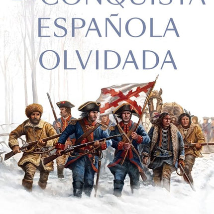 La conquista española olvidada