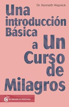 UNA INTRODUCCION BASICA A UN CURSO DE MILAGRO