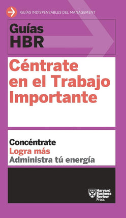 Guía Hbr: céntrate en el trabajo importante