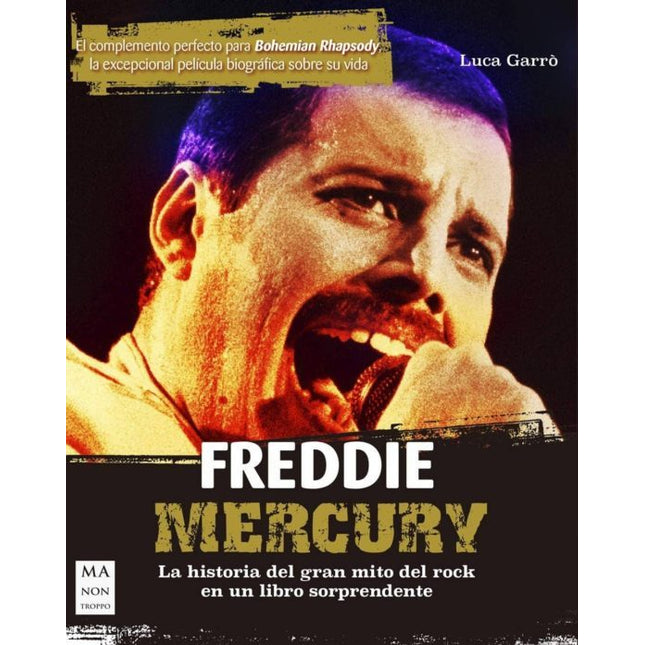 FREDDIE MERCURY. HISTORIA DEL GRAN MITO DEL ROCK