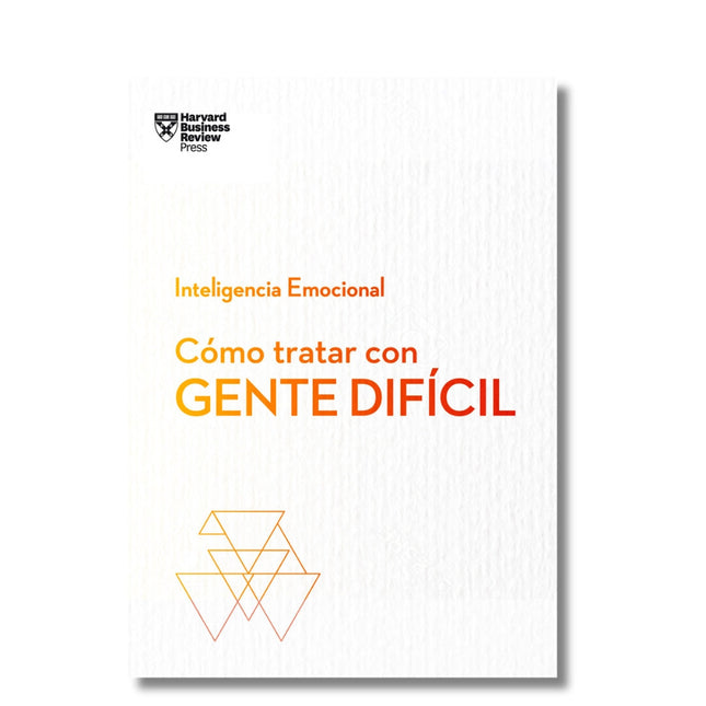 Inteligencia emocional. Cómo tratar con gente difícil