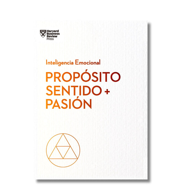 Inteligencia emocional. Propósito, sentido + pasión