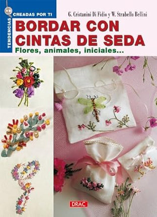 Bordar con cintas de seda flores, animales, iniciales...