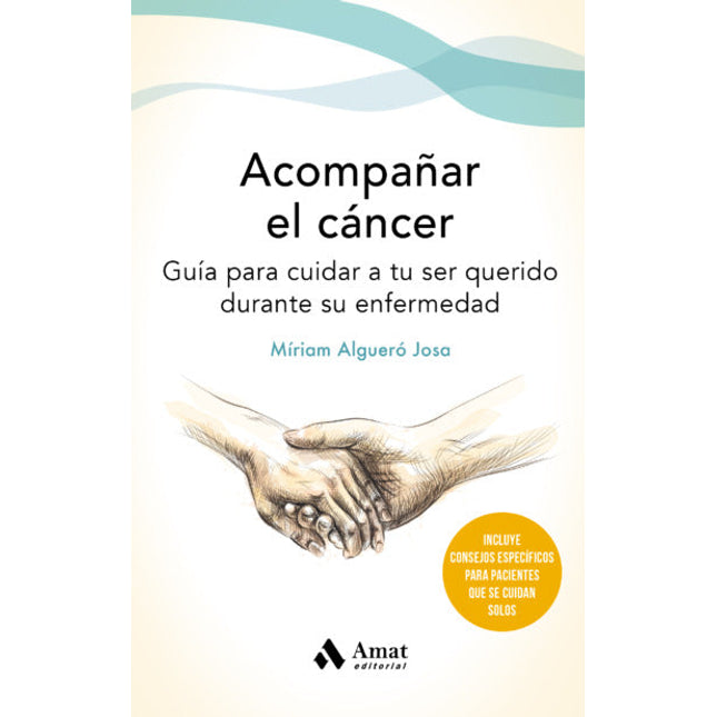 Acompañar el cáncer. Guía p/cuidadores de pacientes con cáncer