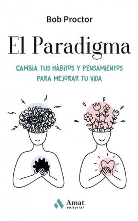 El paradigma. Cambia tus hábitos y pensamientos para cambiar tu vida