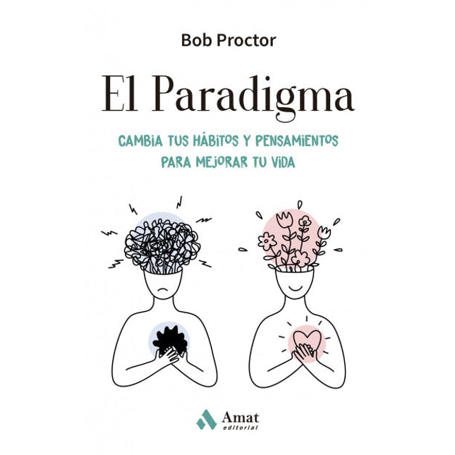 El paradigma. Cambia tus hábitos y pensamientos para cambiar tu vida