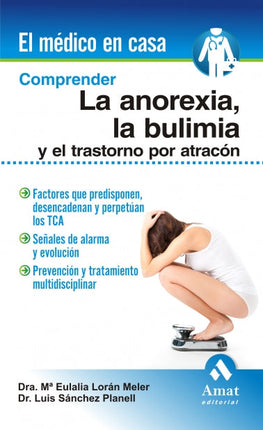 Comprender la anorexia, la bulimia y el tras torno por atracón