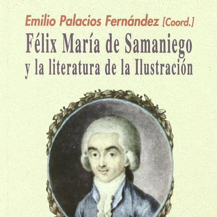 FELIX MARIA DE SAMANIEGO Y LA LITERATURA DE LA ILUSTRACION