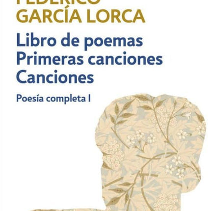 Libro de poemas/primeras canciones/canciones/ poesía completa I