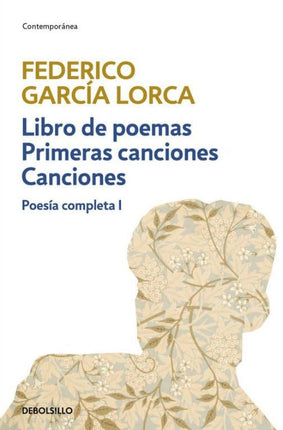 Libro de poemas/primeras canciones/canciones/ poesía completa I