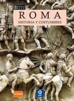 ROMA. HISTORIA Y COSTUMBRES (BIB. BREVE)