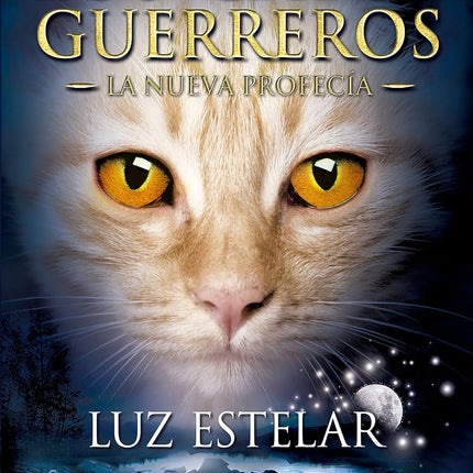 GATOS GUERREROS LA NUEVA PROFECIA IV: LUZ ES- TELAR