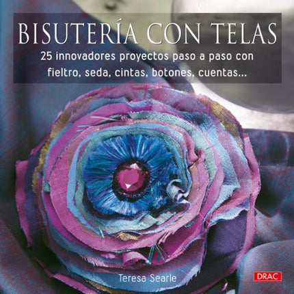 Bisutería con telas. 25 innovadores proyectos 18,5