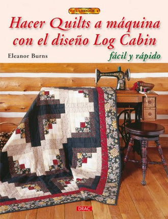 Hacer Quilts A Maquina Con El Diseño Log Cabin