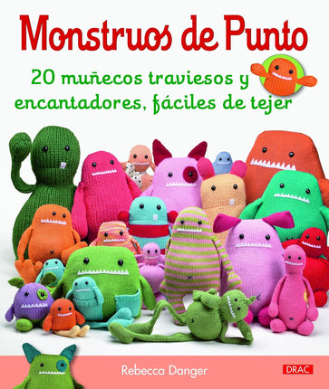 Monstruos de puntos. 20 muñecos traviesos y encantadores, fáciles de tejer 15.