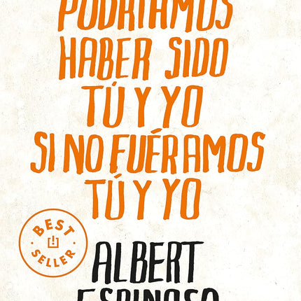 Todo lo qué podríamos haber sido tú y yo sí no fuéramos tú y yo