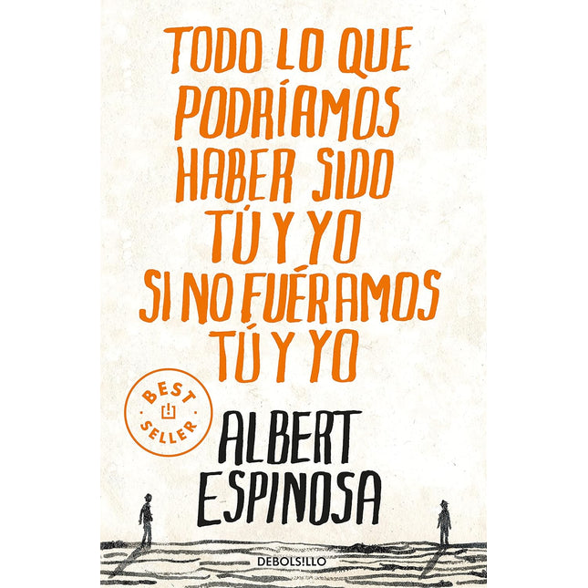 Todo lo qué podríamos haber sido tú y yo sí no fuéramos tú y yo