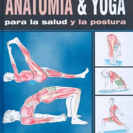 ANATOMÍA & YOGA PARA LA SALUD Y LA POSTURA