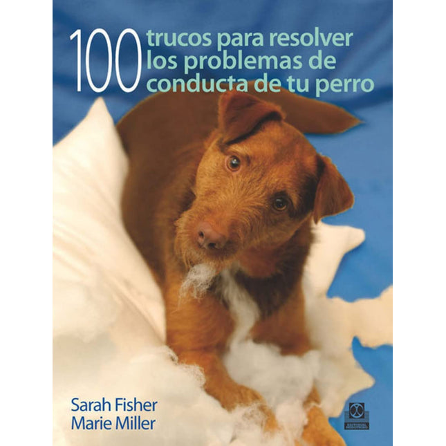 100 TRUCOS PARA RESOLVER LOS PROBLEMAS DE CON DUCTA DE TU PERRO