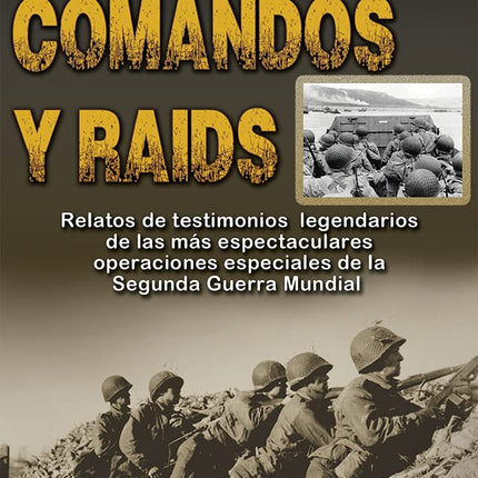 COMANDOS Y RAIDS: RELATOS DE TESTIMONIOS LEGE NDARIOS ...