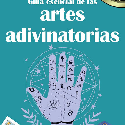 GUIA ESENCIAL DE LAS ARTES ADIVINATORIAS
