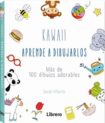 KAWAII. APRENDE A DIBUJARLOS: MAS DE 100 DIBU JOS ADORABLES