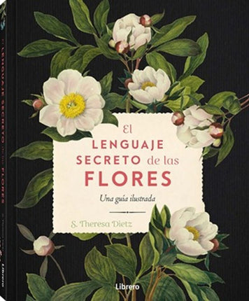 EL LENGUAJE SECRETO DE LAS FLORES. GUIA ILUST RADA