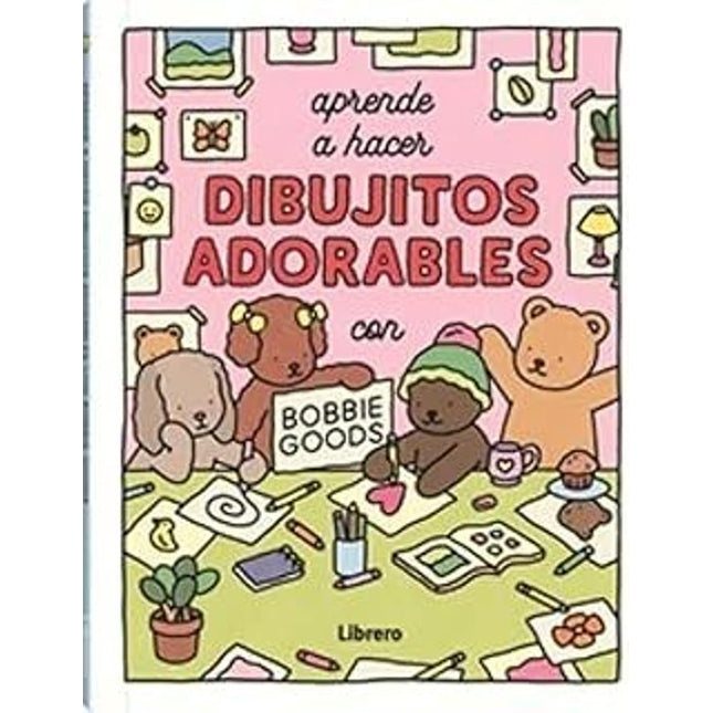 APRENDE A HACER DIBUJOS ADORABLES C/BOBBIE GOODS