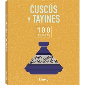 100 RECETAS. CUSCÚS Y TAYINES