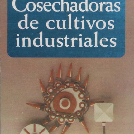 COSECHADORAS DE CULTIVOS INDUSTRIALES