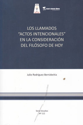 LOS LLAMADOS "ACTOS INTENCIONALES" EN LA CON- SIDERACION DEL FILOSOFO DE HOY