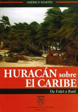 HURACAN SOBRE EL CARIBE. DE FIDEL A RAUL
