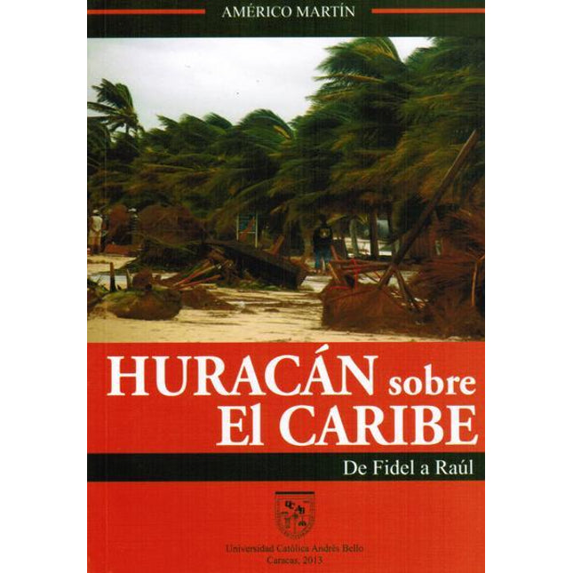 HURACAN SOBRE EL CARIBE. DE FIDEL A RAUL