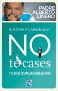Si estás enamorado, no te cases y si estás ca sado, no dejes de amar