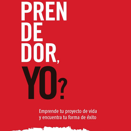 ¿EMPRENDEDOR, YO?