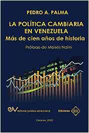 LA POLITICA CAMBIARIA EN VENEZUELA.MAS DE 100 AÑOS DE HISTORIA