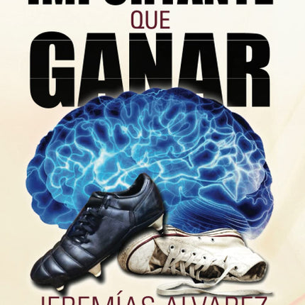Más importante qué ganar: las claves p/construir una mentalidad de triunfo