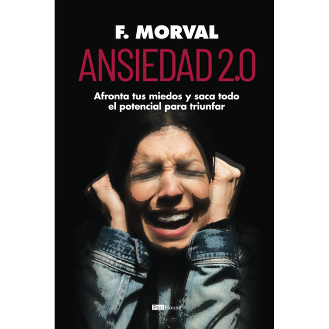 Ansiedad 2.0. Afronta tus miedos y saca todo