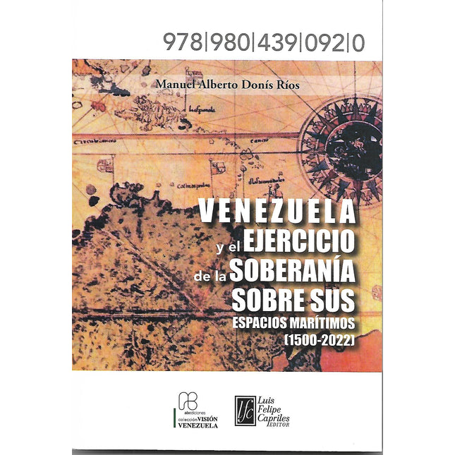 Venezuela y el ejercicio de la soberanía sobre sus espacios marítimos (1500-2022)