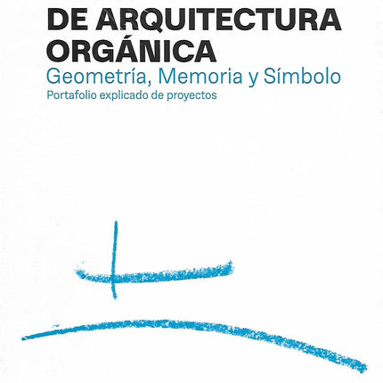 Guía de arquitectura orgánica. Geometría, memoria y símbolo