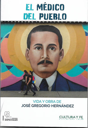 El Medico Del Pueblo. Vida Y Obra De Jose Gregorio Hernandez