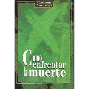 Cómo enfrentar la muerte